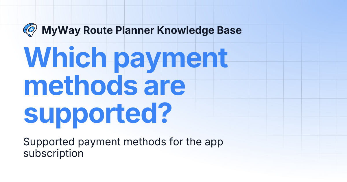 Which payment methods are supported? | MyWay Route Planner Knowledge Base