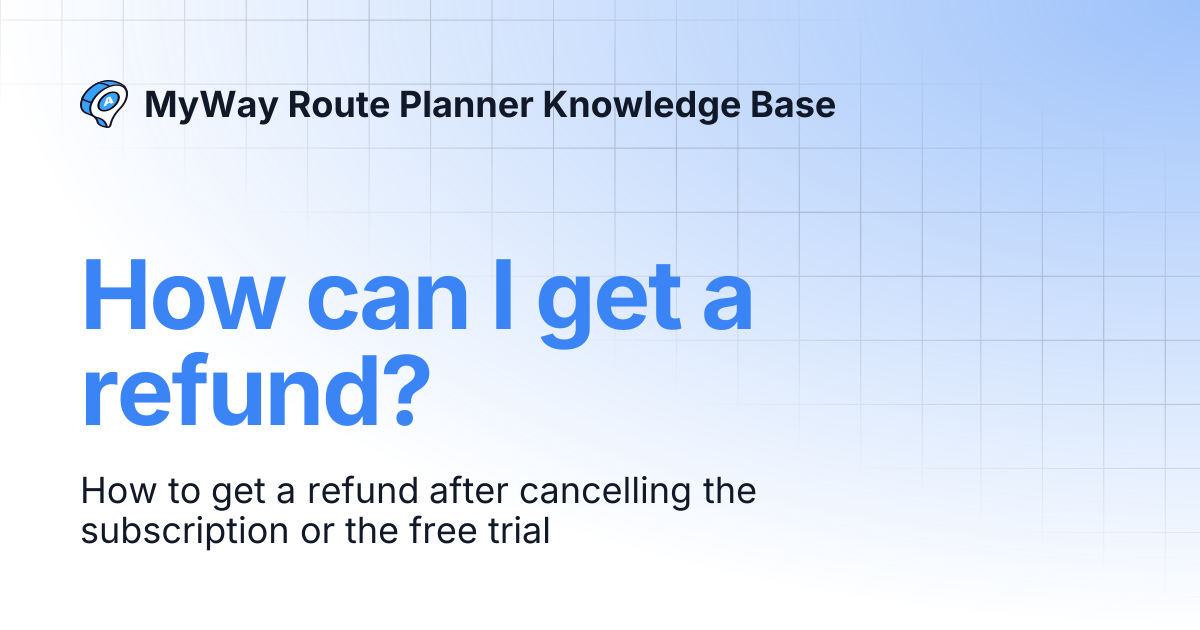 How can I get a refund? | MyWay Route Planner Knowledge Base